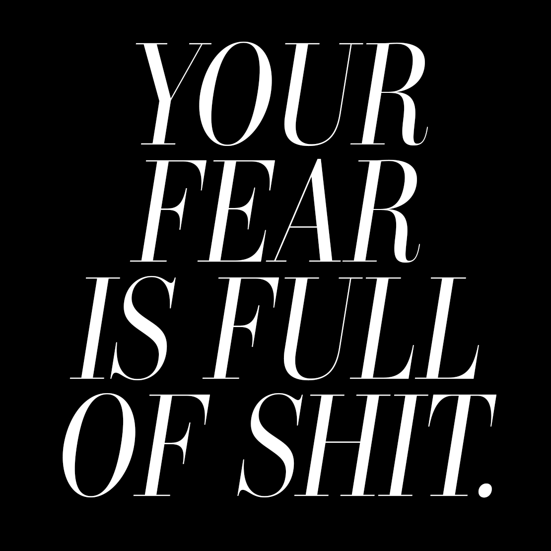 Your fear is full of shit